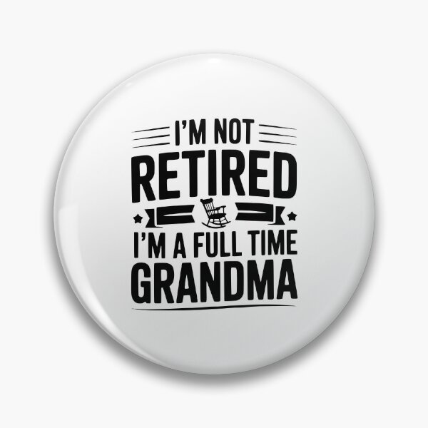 Item preview, I'm Not Retired I'm a Full Time Grandma designed and sold by Frank Ring.