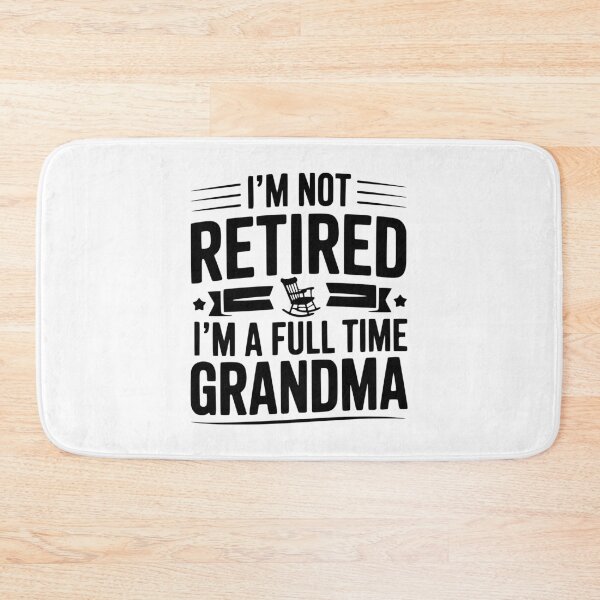 Item preview, I'm Not Retired I'm a Full Time Grandma designed and sold by Frank Ring.