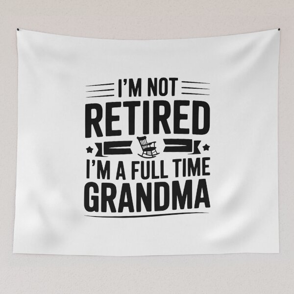 Item preview, I'm Not Retired I'm a Full Time Grandma designed and sold by Frank Ring.