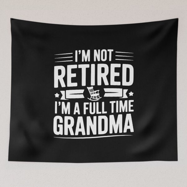 Item preview, I'm Not Retired I'm a Full Time Grandma designed and sold by Frank Ring.