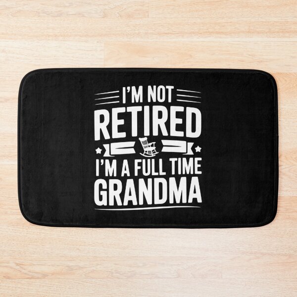 Item preview, I'm Not Retired I'm a Full Time Grandma designed and sold by Frank Ring.