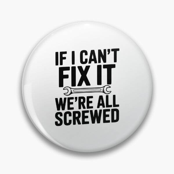 Item preview, If I Can't Fix It We're All Screwed designed and sold by Frank Ring.