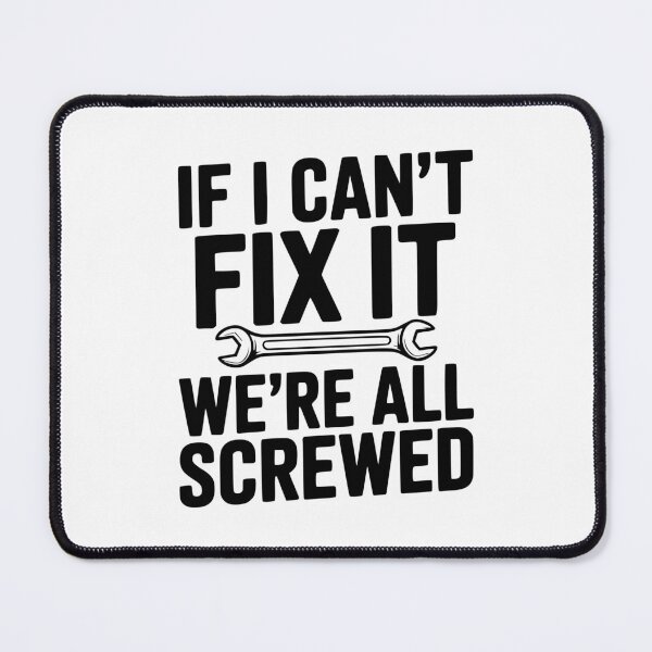 Item preview, If I Can't Fix It We're All Screwed designed and sold by Frank Ring.