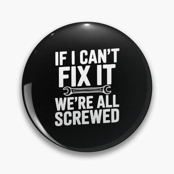 Item preview, If I Can't Fix It We're All Screwed designed and sold by Frank Ring.