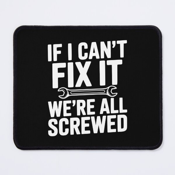 Item preview, If I Can't Fix It We're All Screwed designed and sold by Frank Ring.