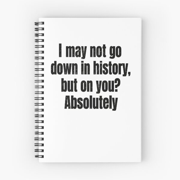 Item preview, Witty History Lover's Humor Quote designed and sold by phoebelevine.
