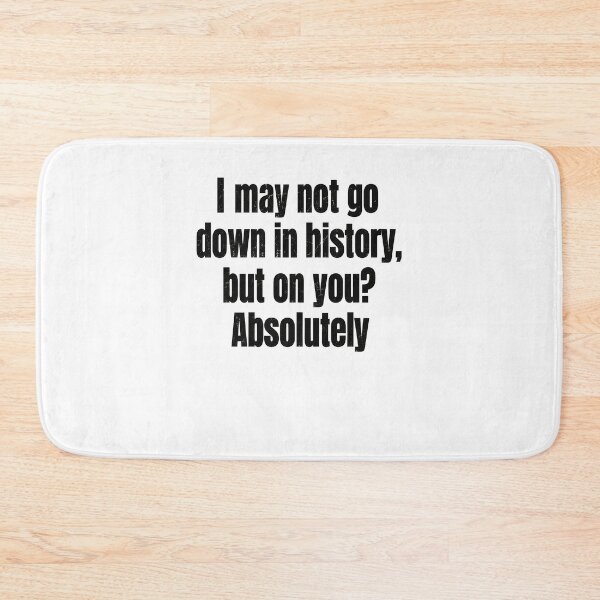 Item preview, Witty History Lover's Humor Quote designed and sold by phoebelevine.