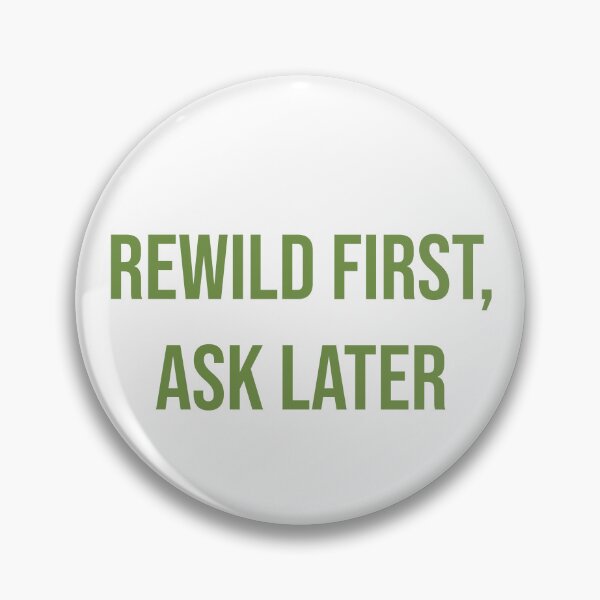 Item preview, Rewild Mode: Rewild First Ask Later designed and sold by RedStreamStudio.