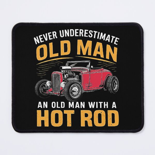 Item preview, Never Underestimate An Old Man With A Hot Rod designed and sold by SofiaJamesnn.