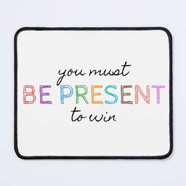 Item preview, You Must Be Present To Win designed and sold by PublicArtDesign.