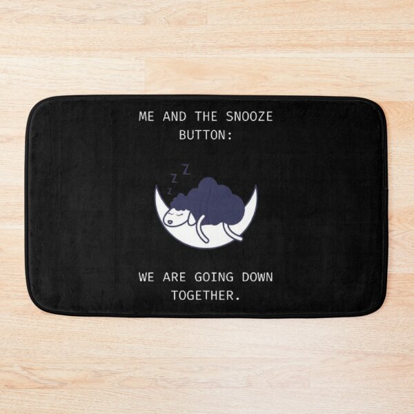 Item preview, Me And The Snooze Button Going Down Together Funny Parody designed and sold by Mircea786.