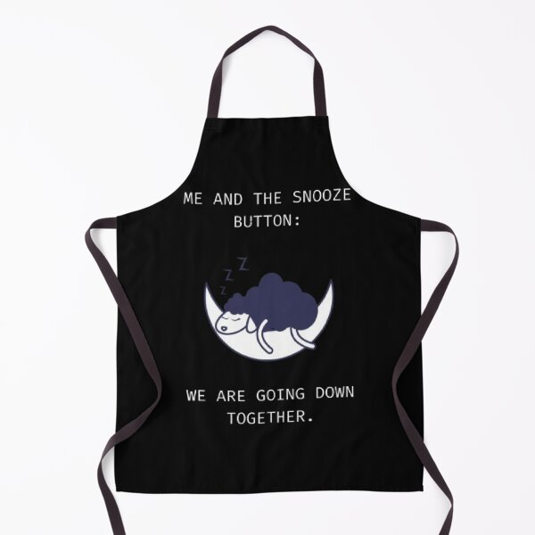Item preview, Me And The Snooze Button Going Down Together Funny Parody designed and sold by Mircea786.