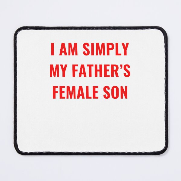Item preview, I Am Simply My Father's Female Son designed and sold by cosettacir6382.