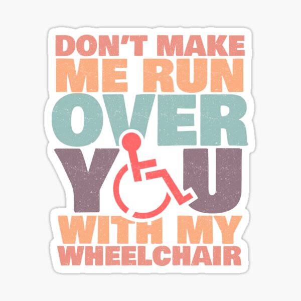 Funny Wheelchair Stickers Redbubble