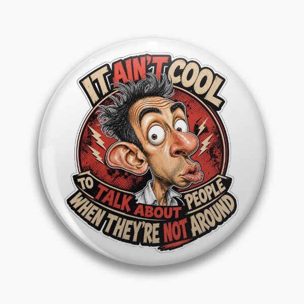 Item preview, It Ain't Cool to Talk About People When They're Not Around designed and sold by Wilcox PhotoArt.