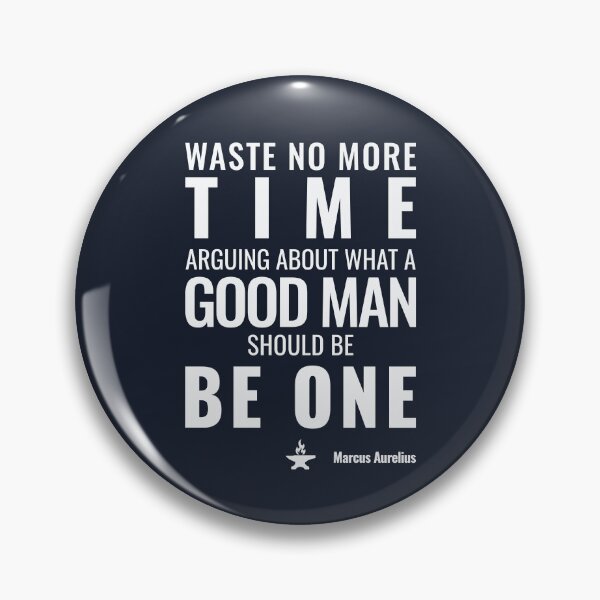 Item preview, Waste No More Time Arguing What a Good Man Should Be. Be One - Marcus Aurelius - Bold Stoic Motivational Quote - Light Version designed and sold by Stoic Core.