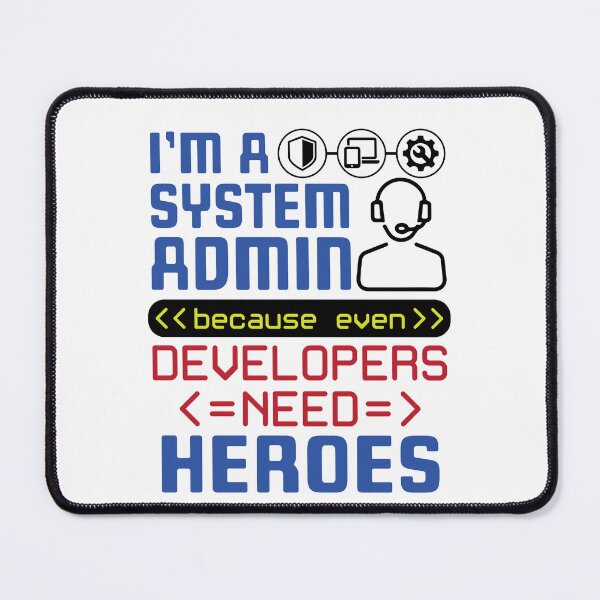 Item preview, I'm a System Admin Because Developers Need Heroes designed and sold by jaygo.