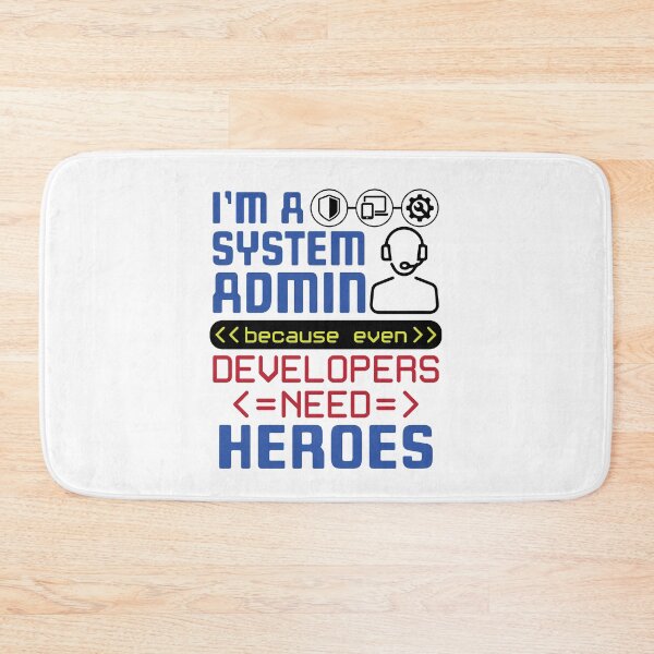 Item preview, I'm a System Admin Because Developers Need Heroes designed and sold by jaygo.