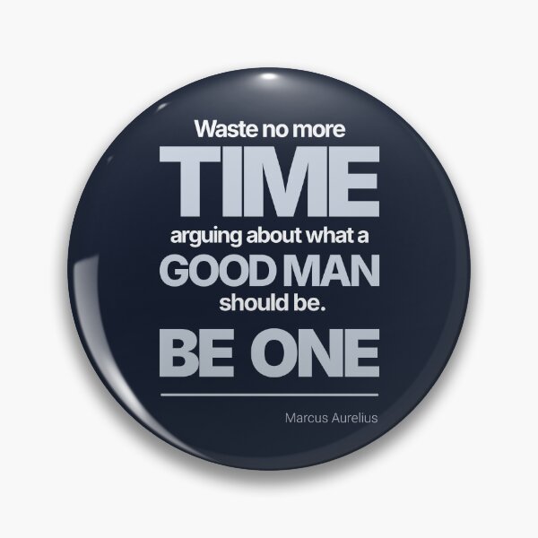 Item preview, Waste No More Time Arguing What a Good Man Should Be. Be One - Marcus Aurelius - Minimalist Style Stoic Quote - Light Version designed and sold by Stoic Core.