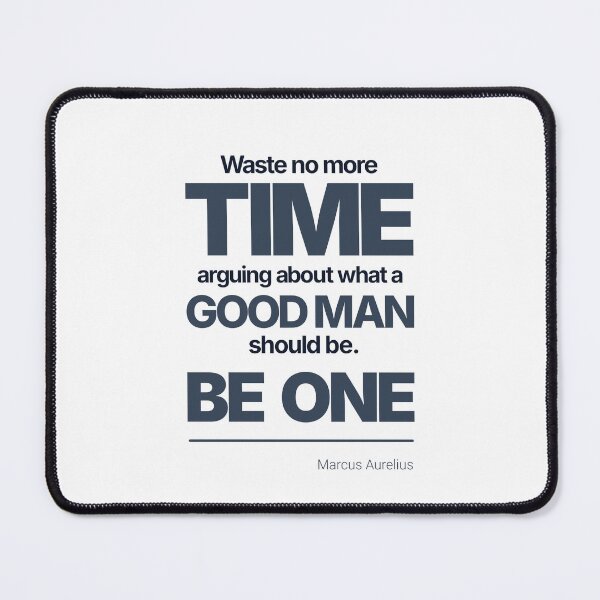 Item preview, Waste No More Time Arguing What a Good Man Should Be. Be One - Marcus Aurelius - Minimalist Style Stoic Quote - Dark Version designed and sold by Stoic Core.
