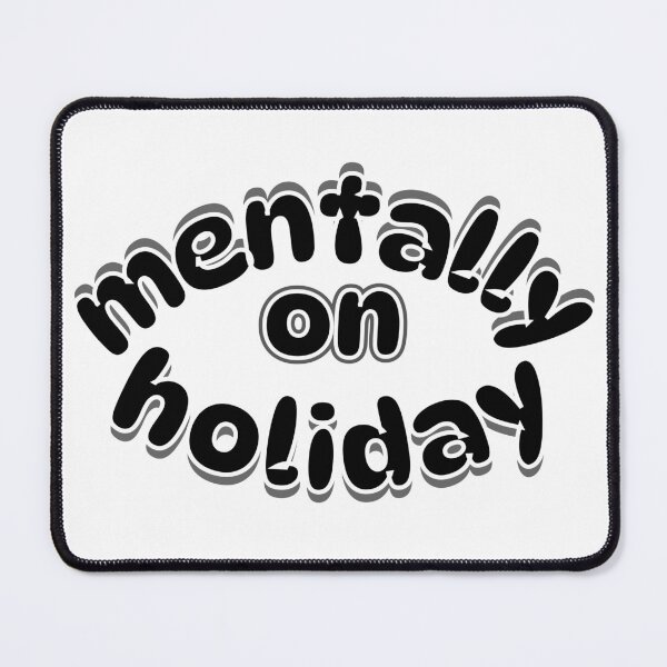 Item preview, Mentally On Holiday Graphic designed and sold by Snedsdigital.