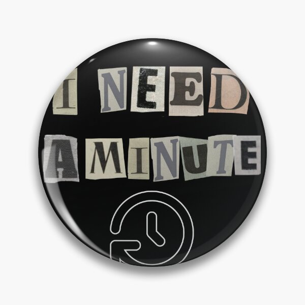 Item preview, I NEED A MINUTE | Funny Relatable Graphic T-Shirt | designed and sold by FuzzDrive.