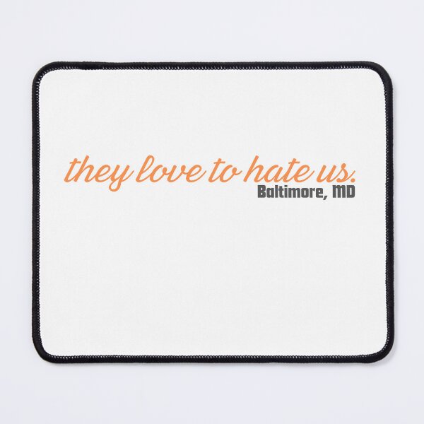 Item preview, Baltimore, MD - They Love to Hate Us - Orioles designed and sold by SportyFemmeShop.