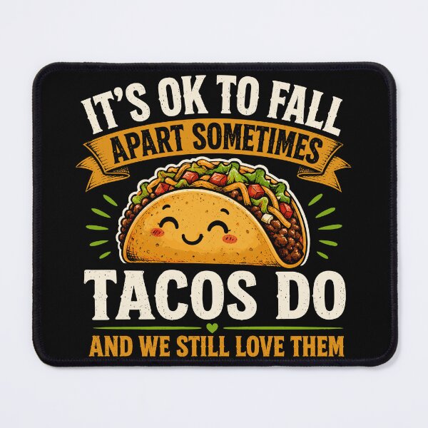 Item preview, It's Ok To Fall Apart Sometimes, Tacos Do And We Still Love Them designed and sold by Portes-Ruty.