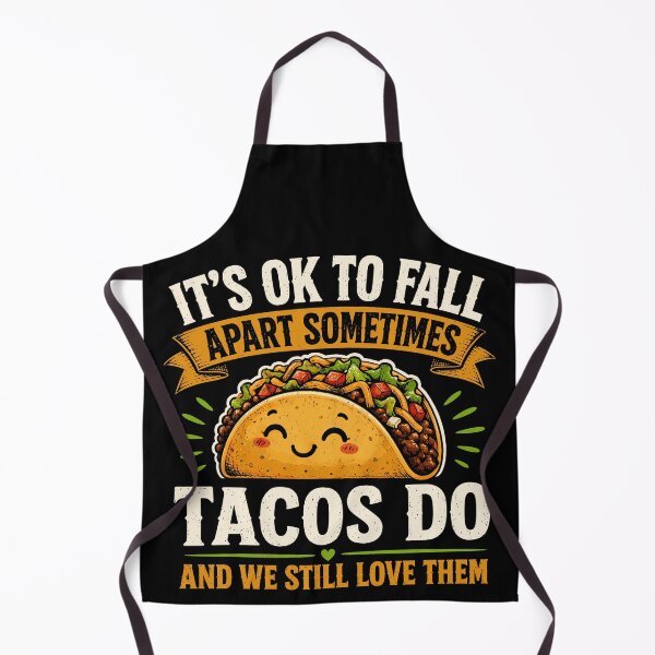 Item preview, It's Ok To Fall Apart Sometimes, Tacos Do And We Still Love Them designed and sold by Portes-Ruty.