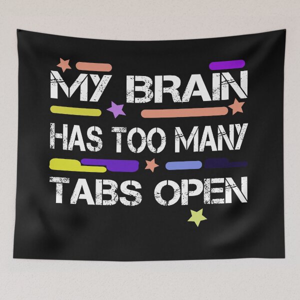 Item preview, My Brain Has Too Many Tabs Open Funny Tech Humor designed and sold by ilyasartist.