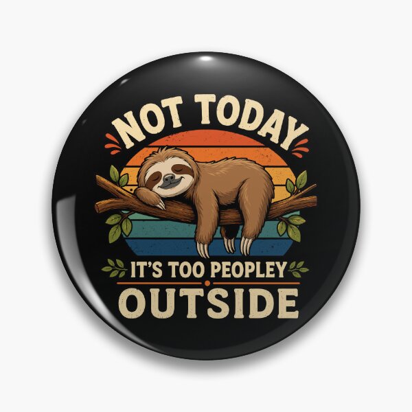 Item preview, Not Today, It's Too Peopley Outside Funny Lazy Sloth designed and sold by Portes-Ruty.