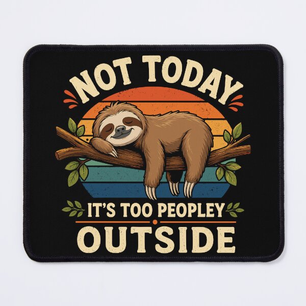 Item preview, Not Today, It's Too Peopley Outside Funny Lazy Sloth designed and sold by Portes-Ruty.