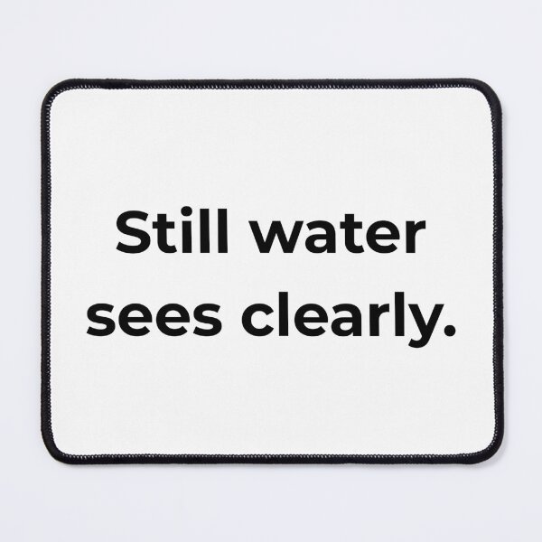 Item preview, Still water sees clearly. designed and sold by MPSTUDIOPL.