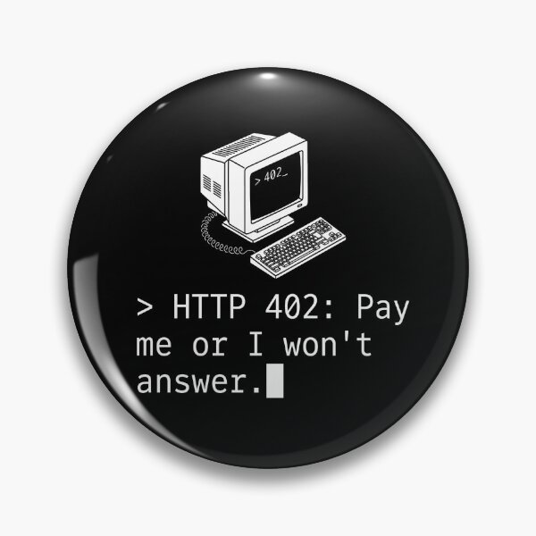 Artikelvorschau, HTTP 402: Pay me or I won't answer. entworfen und verkauft von CodesAndBits.