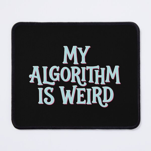 Item preview, My Algorithm Is Weird designed and sold by calypso-designs.