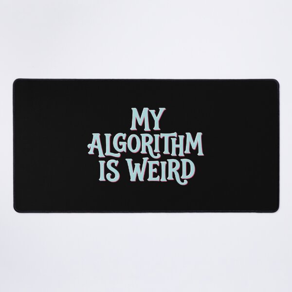 Item preview, My Algorithm Is Weird designed and sold by calypso-designs.