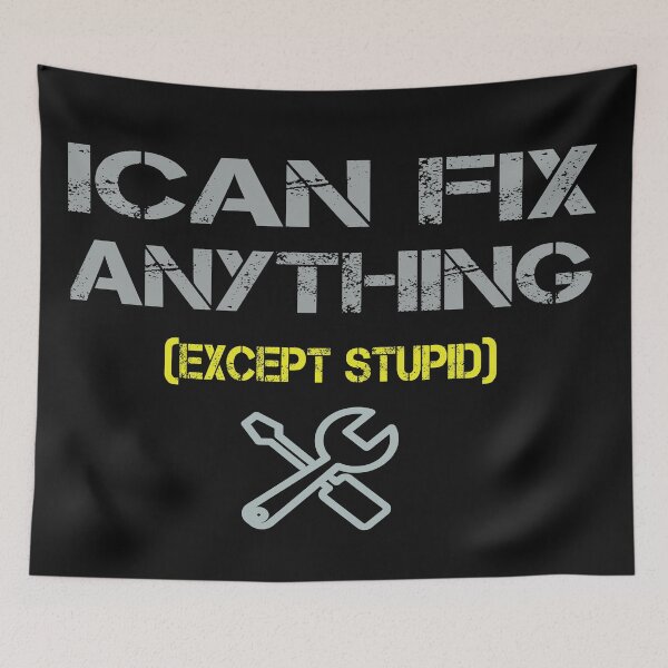 Item preview, I Can Fix Anything Except Stupid Funny Mechanic Humor designed and sold by ilyasartist.