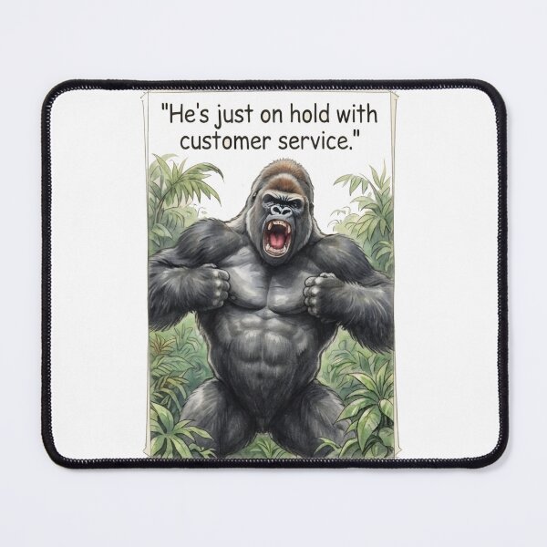 Item preview, "He's just on hold with customer service" - Enraged Silverback designed and sold by SarcasmAndSpite.