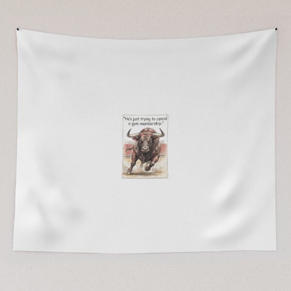 Item preview, "He's just trying to cancel a gym membership" - Charging Bull designed and sold by SarcasmAndSpite.