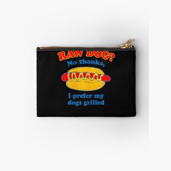 Item preview, Raw Dog No Thanks I Prefer My Dogs Grilled Funny designed and sold by ripgoatclothing.