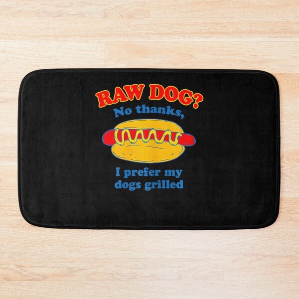 Item preview, Raw Dog No Thanks I Prefer My Dogs Grilled Funny designed and sold by ripgoatclothing.