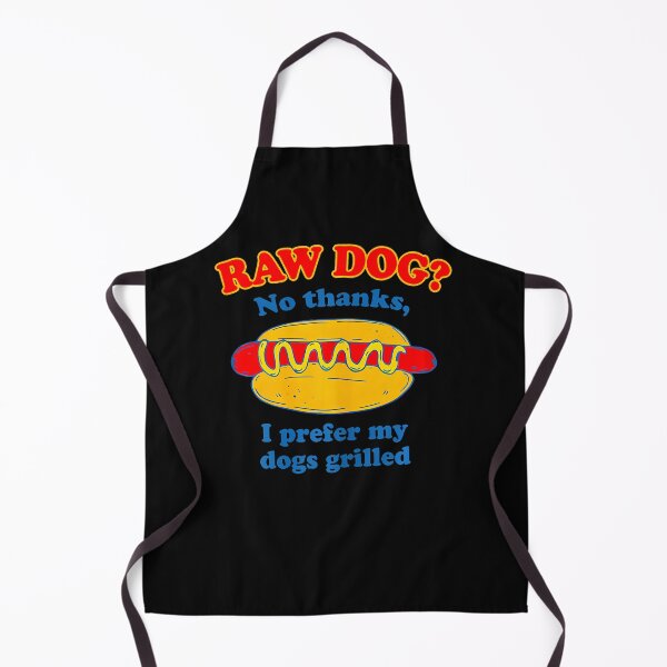 Item preview, Raw Dog No Thanks I Prefer My Dogs Grilled Funny designed and sold by ripgoatclothing.