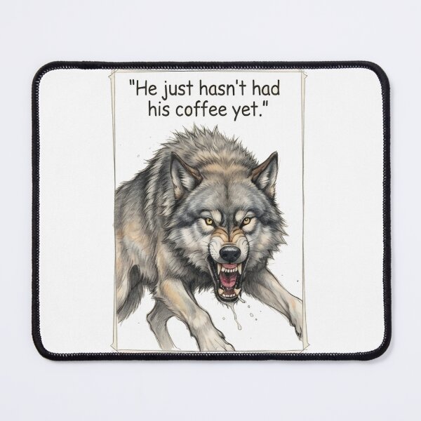 Item preview, "He just hasn't had his coffee yet" - Angry Wolf designed and sold by SarcasmAndSpite.