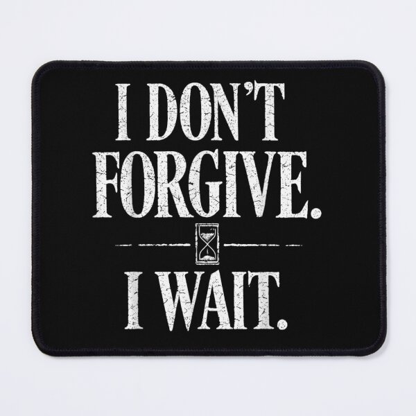 Item preview, I Dont Forgive I Wait Gothic Hourglass Dark Quote Vintage Design designed and sold by YubitaLeLe.