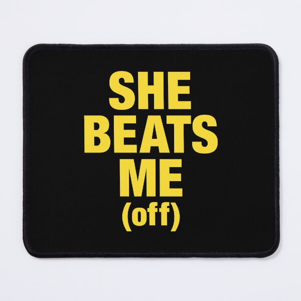 Item preview, She Beats Me Off Funny Quote designed and sold by camronrufuh.