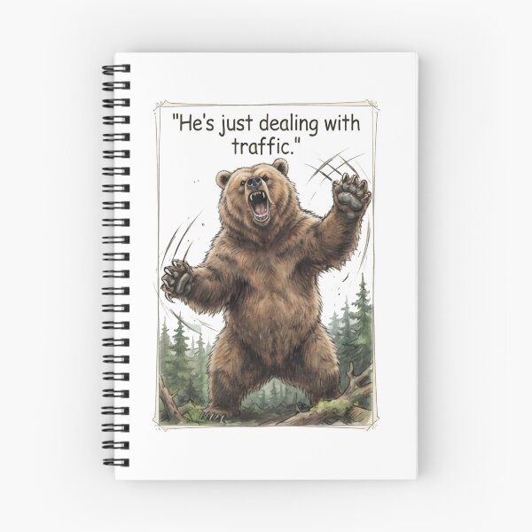 Item preview, "He's just dealing with traffic" - Roaring Grizzly designed and sold by SarcasmAndSpite.