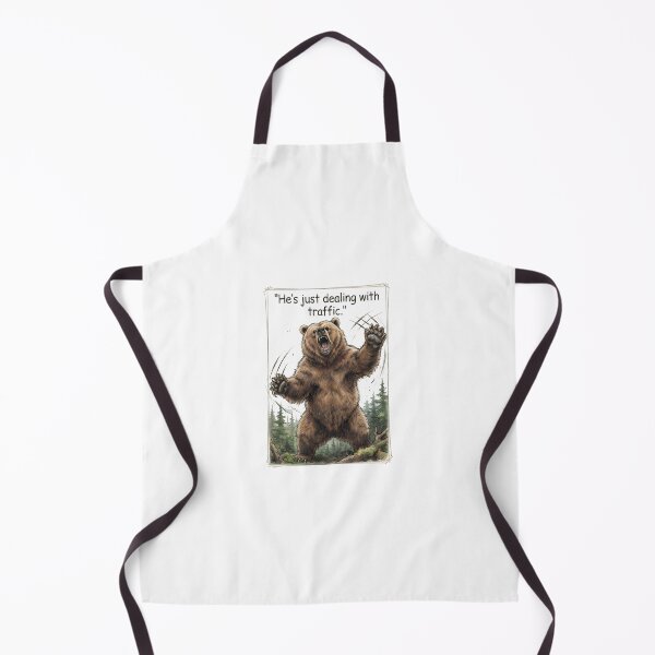 Item preview, "He's just dealing with traffic" - Roaring Grizzly designed and sold by SarcasmAndSpite.