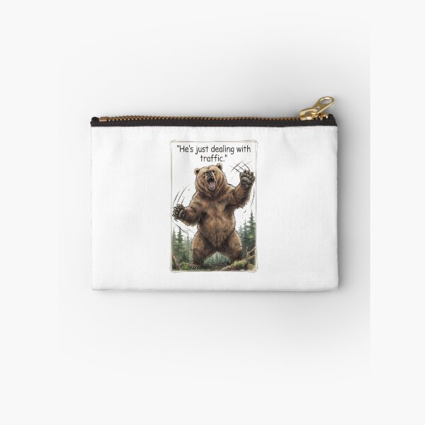 Item preview, "He's just dealing with traffic" - Roaring Grizzly designed and sold by SarcasmAndSpite.