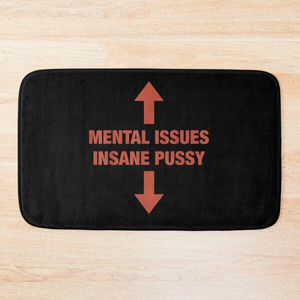 Item preview, Funny Sarcastic Mental Issues Insane Pussy Meme Quote Design For Dark Humor designed and sold by LittleNhutton.