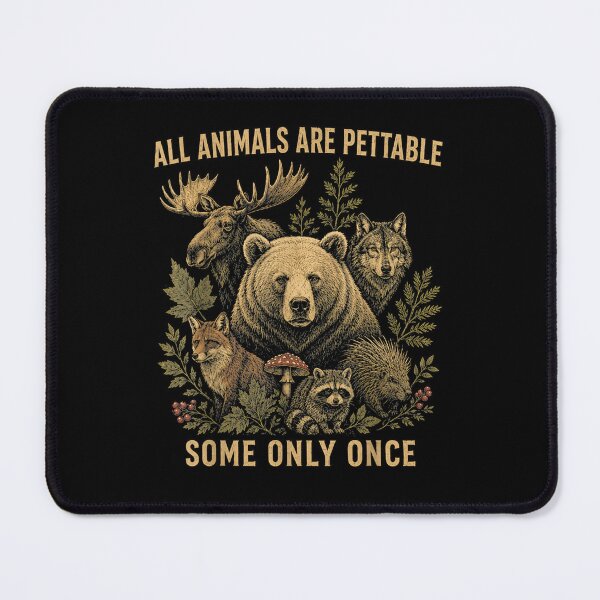 Item preview, All Animals Are Pettable Some Only Once Funny Wildlife designed and sold by Noctivyra.